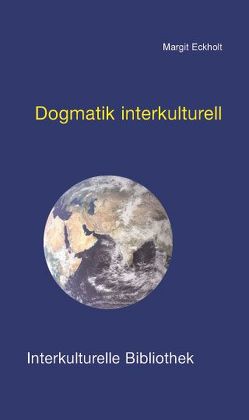 Dogmatik interkulturell von Eckholt,  Margit