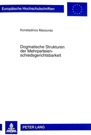 Dogmatische Strukturen der Mehrparteienschiedsgerichtsbarkeit von Massuras,  Konstadinos