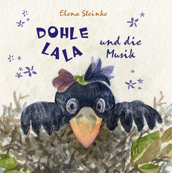 Dohle Lala und die Musik von Steinke,  Elena