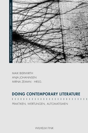 Doing Contemporary Literature von Assmann,  David-Christopher, Baßler,  Moritz, Beilein,  Matthias, Bierwirth,  Maik, Bublitz,  Hannelore, Dürr,  Claudia, Ecker,  Gisela, Eke,  Norbert Otto, Frese,  Hans, Homscheid,  Thomas, Johannsen,  Anja K., Kaiser,  Gerhard, Keil,  Reinhard, Moser,  Doris, Theisohn,  Philipp, Winkler,  Hartmut, Zeman,  Mirna