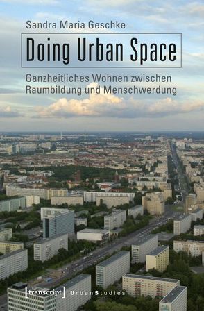 Doing Urban Space von Geschke,  Sandra Maria