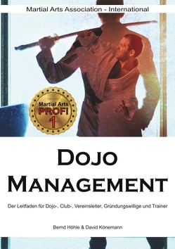 Dojo Management von -International,  Martial Arts Association, Höhle,  Bernd, Könemann,  David