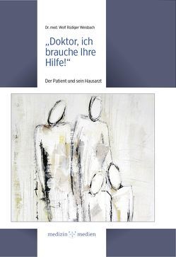 „Doktor, ich brauche Ihre Hilfe!“ von Weisbach,  Wolf R