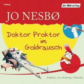 Doktor Proktor im Goldrausch von Doerries,  Maike, Ebel,  Ralf, Frauenlob,  Günther, Nesbø,  Jo, Schmidt,  Andreas