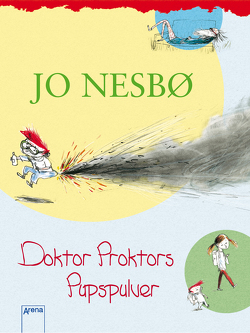 Doktor Proktors Pupspulver (1) von Dybvig,  Per, Nesbø,  Jo, Schmidt-Henkel,  Hinrich