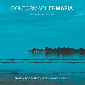 Doktormacher Mafia von Maas,  Mike, Schütz,  Erich