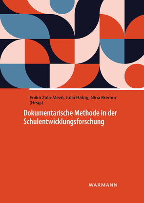 Die Dokumentarische Methode in der Schulentwicklungsforschung von Asbrand,  Barbara, Bremm,  Nina, Dedering,  Kathrin, Egli,  Johanna, Goldmann,  Daniel, Häbig,  Julia, Hertel,  Thorsten, Hinzke,  Jan-Hendrik, Kallenbach,  Lea, Kamm,  Chantal, Katenbrink,  Nora, Köpfer,  Andreas, Kramer,  Rolf-Torsten, Martens,  Matthias, Miceli,  Nicole, Moldenhauer,  Anna, Müller-Kuhn,  Daniela, Papke,  Katharina, Paseka,  Angelika, Racherbäumer,  Kathrin, Strauss,  Nina-Cathrin, Wagner-Willi,  Monika, Zala-Mezö,  Enikö