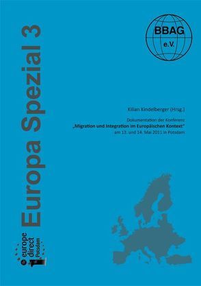 Dokumentation der Konferenz „Migration und Integration im Europäischen Kontext“ am 13. und 14. Mai 2011 in Potsdam von Kindelberger,  Kilian