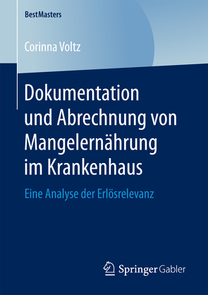 Dokumentation und Abrechnung von Mangelernährung im Krankenhaus von Voltz,  Corinna