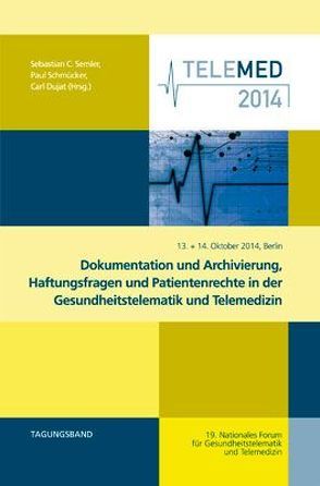 Dokumentation und Archivierung, Haftungsfragen und Patientenrechte in der Gesundheitstelematik und Telemedizin von Dujat,  Carl, Schmücker,  Paul, Semler,  Sebastian Claudius