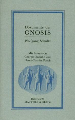 Dokumente der Gnosis von Bataille,  Georges, Puech,  Charles, Schultz,  Wolfgang