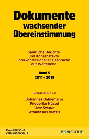 Dokumente wachsender Übereinstimmung. Sämtliche Berichte und Konsenstexte interkonfessioneller Gespräche auf Weltebene Band 5: 2010-2019 von Nüssel,  Friederike, Oeldemann,  Johannes, Swarat,  Uwe, Vletsis,  Athanasios