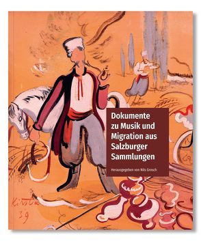 Dokumente zu Musik und Migration aus Salzburger Sammlungen von Grosch,  Nils