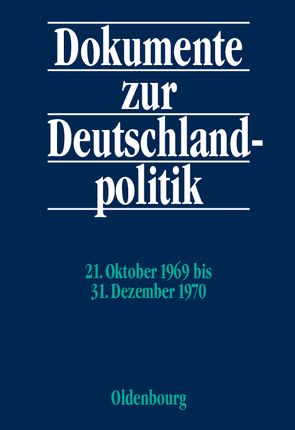 Dokumente zur Deutschlandpolitik. Reihe VI: 21. Oktober 1969 bis 1. Oktober 1982 / 21. Oktober 1969 bis 31. Dezember 1970 von Hofmann,  Daniel