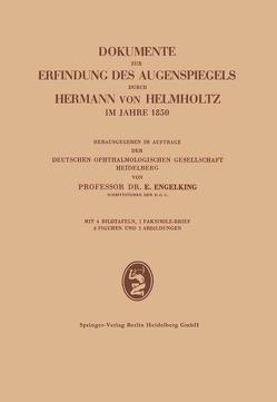 Dokumente zur Erfindung des Augenspiegels durch Hermann von Helmholtz im Jahre 1850 von Engelking,  Ernst