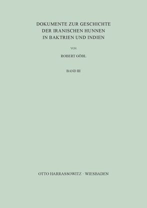 Dokumente zur Geschichte der iranischen Hunnen in Baktrien und Indien von Göbl,  Robert