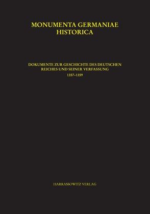 Dokumente zur Geschichte des Deutschen Reiches und seiner Verfassung 1357–1359 von Hohensee,  Ulrike, Lawo,  Mathias, Lindner,  Michael, Rader,  Olaf B.