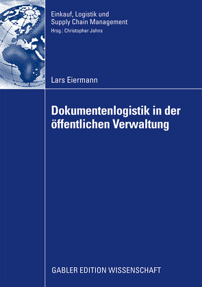 Dokumentenlogistik in der öffentlichen Verwaltung von Eiermann,  Lars, Jahns,  Prof. Dr. Jahns