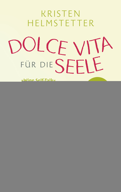 Dolce Vita für die Seele von Helmstetter,  Kristen, Übelhör,  Theresia