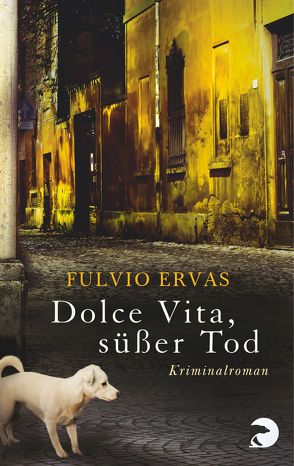 Dolce Vita, süßer Tod von Ervas,  Fulvio, Höfer,  Sylvia