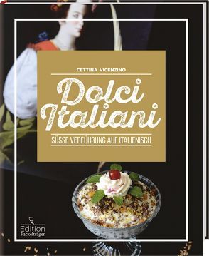 Dolci Italiani – Süße Verführung auf Italienisch von Vicenzino,  Cettina