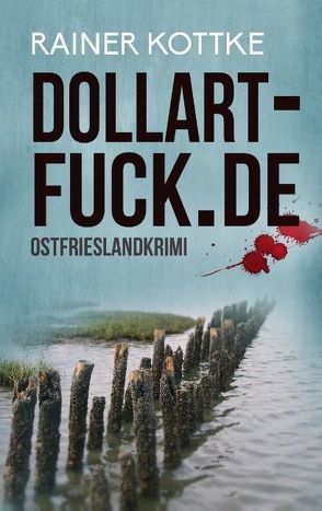 dollart-fuck.de von Kottke,  Rainer