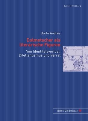 Dolmetscher als literarische Figuren von Andres,  Dörte