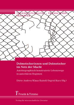 Dolmetscherinnen und Dolmetscher im Netz der Macht von Andres,  Dörte, Kaindl,  Klaus, Kurz,  Ingrid