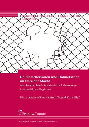 Dolmetscherinnen und Dolmetscher im Netz der Macht von Andres,  Dörte, Kaindl,  Klaus, Kurz,  Ingrid