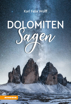 Dolomiten Sagen von Wolff,  Karl Felix