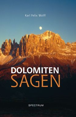 Dolomiten Sagen von Wolff,  Karl Felix