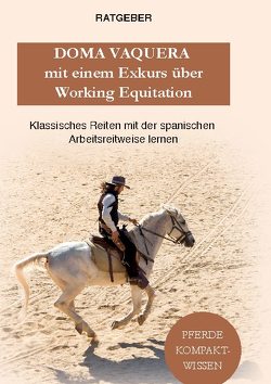 Doma Vaquera mit einem Exkurs über Working Equitation von Kompaktwissen,  Pferde