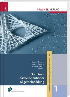 Domänen fächerorientierter Allgemeinbildung von Bastel,  Heribert, Fischer,  Roland, Greiner,  Ulrike