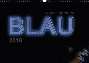 dominierendes Blau (Wandkalender 2018 DIN A3 quer) von calmbacher,  Christiane