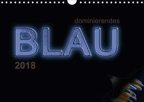 dominierendes Blau (Wandkalender 2018 DIN A4 quer) von calmbacher,  Christiane