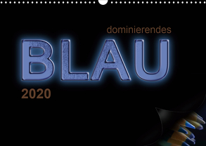 dominierendes Blau (Wandkalender 2020 DIN A3 quer) von calmbacher,  Christiane