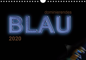 dominierendes Blau (Wandkalender 2020 DIN A4 quer) von calmbacher,  Christiane