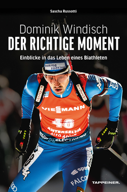 Dominik Windisch – Der richtige Moment von Russotti,  Sascha, Windisch,  Dominik