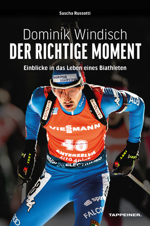 Dominik Windisch – Der richtige Moment von Russotti,  Sascha, Windisch,  Dominik