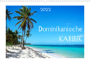 Dominikanische Karibik (Wandkalender 2022 DIN A3 quer) von Schwarzfischer,  Miriam