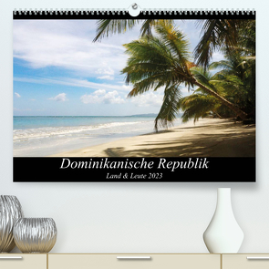 Dominikanische Republik Land & Leute (Premium, hochwertiger DIN A2 Wandkalender 2023, Kunstdruck in Hochglanz) von Bleck,  Nicole