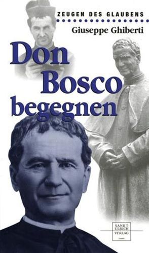 Don Bosco begegnen von Ghiberti,  Giuseppe