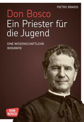 Don Bosco. Ein Priester für die Jugend von Braido,  Pietro