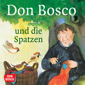 Don Bosco und die Spatzen. Mini-Bilderbuch. von Herrmann,  Bettina, Lefin,  Petra, Wittmann,  Sybille