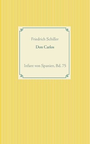 Don Carlos von von Schiller,  Friedrich