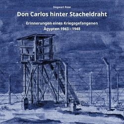 Don Carlos hinter Stacheldraht von Rose,  Rainer