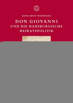 Don Giovanni und die habsburgische Heiratspolitik von Weidinger,  Hans Ernst