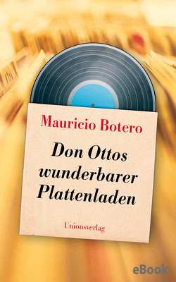 Don Ottos wunderbarer Plattenladen von Botero,  Mauricio, Kultzen,  Peter