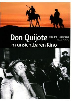 Don Quijote im unsichtbaren Kino von Heisterberg,  Hendrik