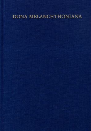 Dona Melanchthoniana von Augustijn,  Cornelis, Claus,  Helmut, Dingel,  Irene, Estes,  James M., Frank,  Günter, Hasse,  Hans-Peter, Jenny,  Beat R, Jung,  Martin H., Junghans,  Helmar, Klose,  Wolfgang, Koch,  Ernst, Köpf,  Ulrich, Loehr,  Johanna, Miltenberger,  Joachim, Peters,  Christian, Rhein,  Stefan, Ritoók-Szalay,  Ágnes, Rößler,  Martin, Schilling,  Johannes, Seebaß,  Gottfried, Stolt,  Birgit, Strohm,  Christoph, Thüringer,  Walter, Wengert,  Timothy J., Wiedenhofer,  Siegfried, Wriedt,  Markus